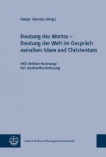 Deutung des Wortes - Deutung der Welt im Gespräch zwischen Islam und Christentum