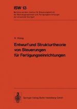 Entwurf Und Strukturtheorie Von Steuerungen Fur Fertigungseinrichtungen