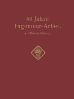 50 Jahre Ingenieur--Arbeit in Oberschlesien