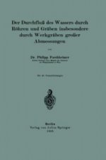 Der Durchflu des Wassers durch Rohren und Graben insbesondere durch Werkgraben groer Abmessungen