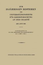 Zum 25 Jahrigen Bestehen Des Universitatsinstituts Fur Krebsforschung an Der Charite Am 8. Juni 1928
