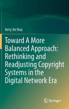Toward A More Balanced Approach: Rethinking and Readjusting Copyright Systems in the Digital Network Era