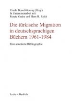 Die Turkische Migration in Deutschsprachigen Buchern 1961-1984