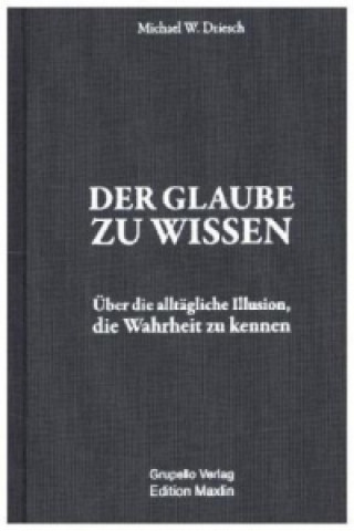 DER GLAUBE ZU WISSEN