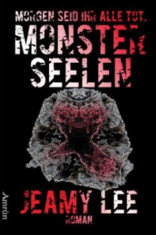 Monsterseelen: Morgen seid ihr alle tot