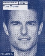 Tom Cruise: Anatomy of an Actor