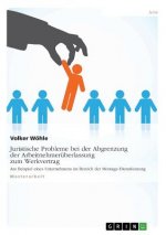 Juristische Probleme bei der Abgrenzung der Arbeitnehmeruberlassung zum Werkvertrag