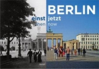 Berlin einst und jetzt / then and now. Berlin then and now
