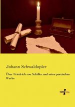 UEber Friedrich von Schiller und seine poetischen Werke