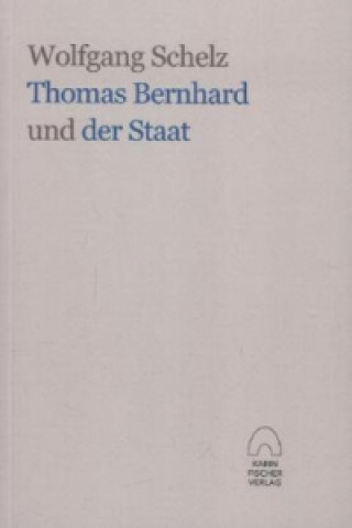 Thomas Bernhard und der Staat