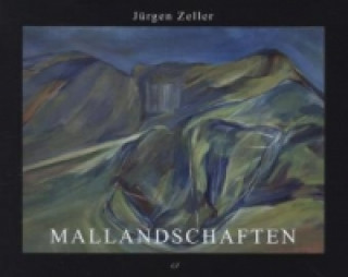 Jürgen Zeller - Mallandschaften