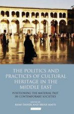 Politics and Practices of Cultural Heritage in the Middle East