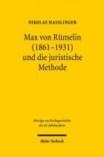 Max von Rumelin (1861-1931) und die juristische Methode