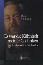 Es war die Kuhnheit meiner Gedanken