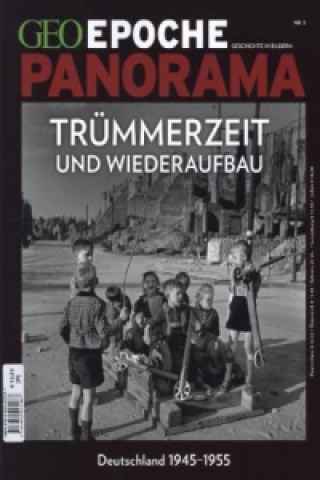 GEO Epoche PANORAMA / GEO Epoche PANORAMA 3/2014 - Trümmerzeit und Wiederaufbau - Deutschland 1945-1955