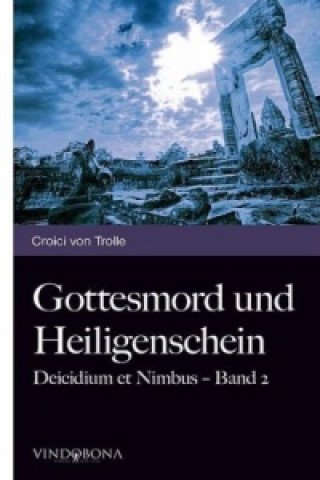 Gottesmord und Heiligenschein. Bd.2