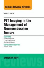 PET Imaging in the Management of Neuroendocrine Tumors, An Issue of PET Clinics