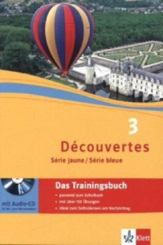 Découvertes 3. Série jaune und Série bleue - Das Trainingsbuch, m. Audio-CD