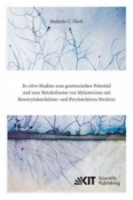 In vitro-Studien zum genotoxischen Potential und zum Metabolismus von Mykotoxinen mit Resorcylsaurelakton- und Perylenchinon-Struktur