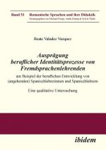 Auspr gung beruflicher Identit tsprozesse von Fremdsprachenlehrenden am Beispiel der beruflichen Entwicklung von (angehenden) Spanischlehrerinnen und