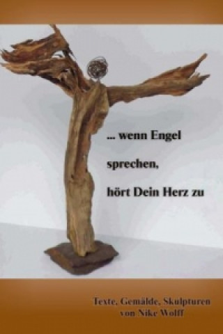 . . . wenn Engel sprechen, hört dein Herz zu