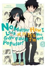 No Matter How I Look at It, It's You Guys' Fault I'm Not Popular!, Vol. 5