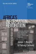 Africa's Information Revolution - Technical Regimes and Production Networks in South Africa and Tanzania