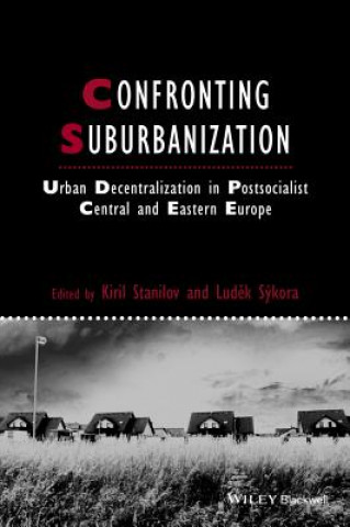 Confronting Suburbanization - Urban Decentralization Postsocialist Central and Eastern Europe