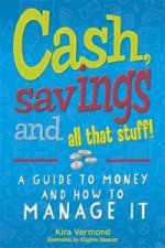 Cash, Savings and All That Stuff: A Guide to Money and How to Manage It