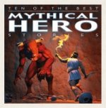Ten of the Best Myths: Mythical Hero Stories