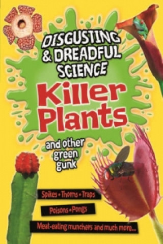 Disgusting and Dreadful Science: Killer Plants and Other Gre