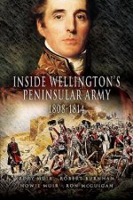 Inside Wellington's Peninsular Army: 1808- 814