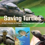 Saving Turtles: A Kid's Guide to Helping Endangered Creatures