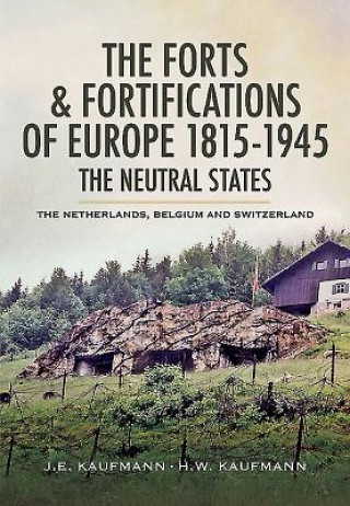 Forts and Fortifications of Europe 1815-1945: The Neutral States