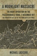 `A Moonlight Massacre'  - the Night Operation on the Passchendaele Ridge, 2 December 1917