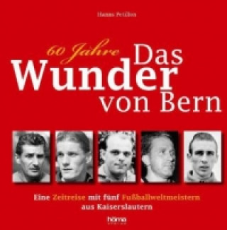60 Jahre das Wunder von Bern