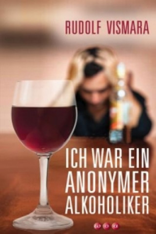 Ich war ein Anonymer Alkoholiker