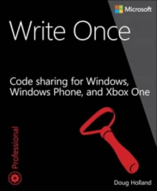 Write Once: Code Sharing for Windows®, Windows® Phone, and Xbox One®