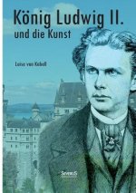 Koenig Ludwig II. von Bayern und die Kunst