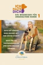 Ich halte dich - Ein Wegweiser für ungehaltene Hunde. Bd.1