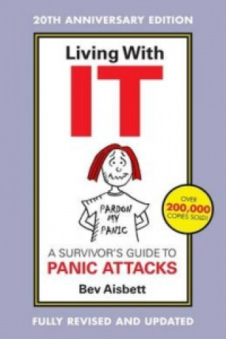 Living with it: a Survivor's Guide to Panic Attacks Revised Edition