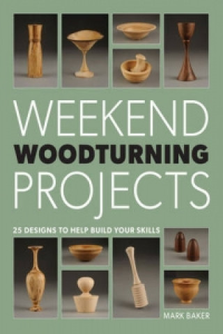 Weekend Woodturning Projects (Mark Baker)(Miękka)