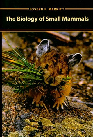 Biology of Small Mammals (Joseph F. Merritt)()