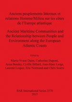 Anciens peuplements littoraux et relations Homme/Milieu sur les cotes de l'Europe Atlantique / Ancient Maritime Communities and the Relationship betwe