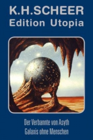 Edition Utopia - Der Verbannte von Asyth / Galaxis ohne Menschen - Plus biografische Materialien