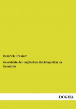 Geschichte der englischen Rechtsquellen im Grundriss