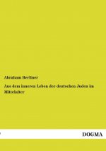 Aus dem inneren Leben der deutschen Juden im Mittelalter