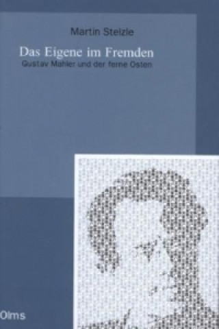 Das Eigene im Fremden. Gustav Mahler und der ferne Osten