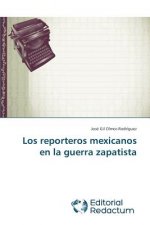 reporteros mexicanos en la guerra zapatista