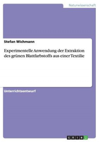 Experimentelle Anwendung der Extraktion des grünen Blattfarbstoffs aus einer Textilie